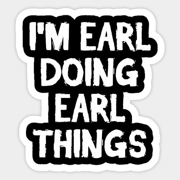 I'm Earl doing Earl things Sticker by hoopoe